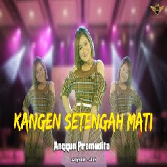 Download lagu Anggun Pramudita - Kangen Setengah Mati