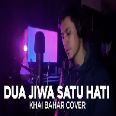 Download lagu Khai Bahar - Dua Jiwa Satu Hati (Cover)