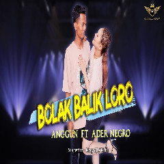 Download lagu Anggun Pramudita - Bolak Balik Loro Ft Ader Negro
