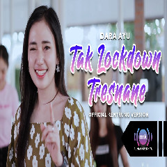 Download lagu Dara Ayu - Tak Lockdown Tresnane