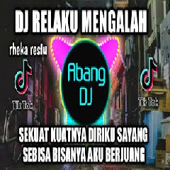 Download lagu Abang Dj - Dj Relaku Mengalah