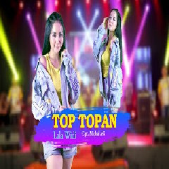 Download lagu Lala Widy - Top Topan Feat Lagista