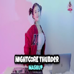 Download lagu Dj Imut - Dj Nightcore Thunder X Mashup Goyang Santuy
