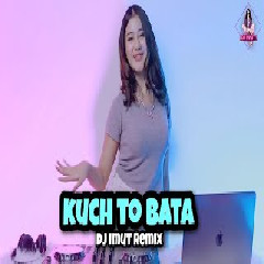 Download lagu Dj Imut - Dj India Kuch To Bata