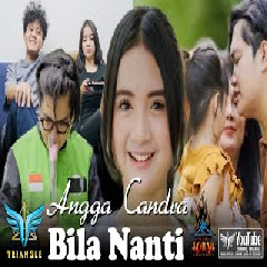 Angga Candra - Bila Nanti Feat Tri Suaka