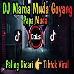 Download lagu DJ Opus - Dj Mama Muda Goyang Papa Muda Viral Tiktok