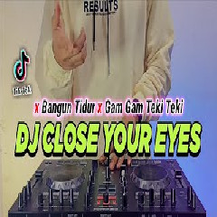 Dj Didit - Dj Close Your Eyes X Bangun Tidur X Gam Gam Teki Teki Viral Tiktok Terbaru 2022