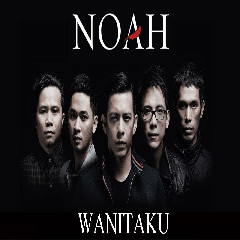 Wanitaku download single lagu noah Download Musik