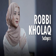 Download lagu Sabyan - Robbi Kholaq