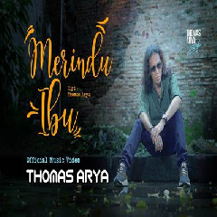 Download lagu Thomas Arya - Merindu Ibu