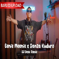 Download lagu Dj Desa - Dj Eenie Meenie X Danza Kuduro Remix