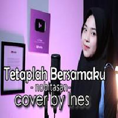 Download lagu Ines - Tetaplah Bersamaku - Nobitasan (Cover)