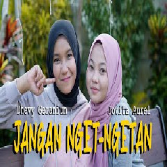 Download lagu Dhevy Geranium - Jangan Nget Ngetan Feat Jovita Aurel (Reggae Version)