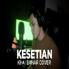 Download lagu Khai Bahar - Kesetiaan (Cover)