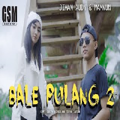 Download lagu Jihan Audy - Dj Remix Bale Pulang 2 Ft Mamnun
