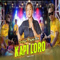Download lagu Anggun Pramudita - Kapi Loro Ft Sunan Kendang