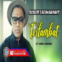 Download lagu Doddie Latuharhary - Terlambat