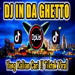 Download lagu Dj Opus - Dj In Da Ghetto Tiktok Viral 2022