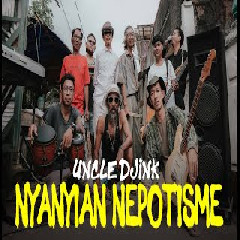 Uncle Djink - Nyanyian Nepotisme