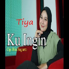 Tiya - Ku Ingin (Rita Sugiarto)