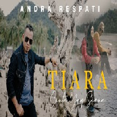 Download lagu Andra Respati - TIARA Cinta Yang Sirna