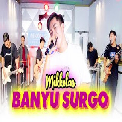 Download lagu Mikkolas - Banyu Surgo