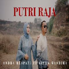 Download lagu Andra Respati - Putri Raja Ft Gisma Wandira