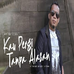 Download lagu Andra Respati - Kau Pergi Tanpa Alasan