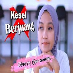 Download lagu Dhevy Geranium - Kesel Berjuang