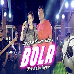 Download lagu Dara Ayu - Bola Ft Bajol Ndanu (Reggae Version)