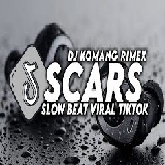 Download lagu Dj Komang - Dj Scars Slow Beat Viral Tiktok Terbaru 2023