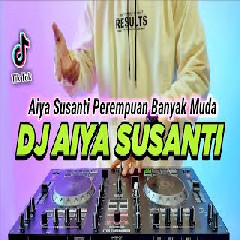 Download lagu Dj Didit - Dj Aiya Susanti Remix Viral Tiktok Terbaru 2023 Full Bass