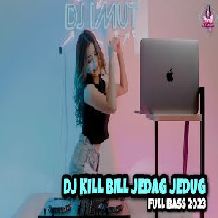 Download lagu Dj Imut - Dj Kill Bill Jedag Jedug Full Bass 2023