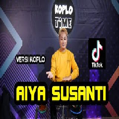 Download lagu Koplo Time - Aiya Susanti Viral Tiktok Versi Koplo