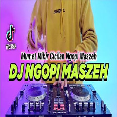 Download lagu Dj Didit - Dj Ngopi Maszeh Remix Full Bass Viral Tiktok Terbaru 2023