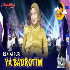 Download lagu Renika Puri - Ya Badrotim Ft Om SAVANA Blitar