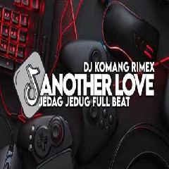 Download lagu Dj Komang - Dj Another Love Slow Beat Viral Tiktok Terbaru 2023