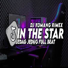 Download lagu Dj Komang - Dj In The Star Jedag Jedug Full Beat Viral Tiktok Terbaru 2023