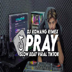 Download lagu Dj Komang - Dj Pray Slow Beat Viral Tiktok Terbaru 2023
