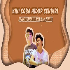 Download lagu Andika Mahesa - Kini Coba Hidup Sendiri Feat Ajik