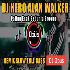 Download lagu Dj Opus - Dj Hero Remix Full Bass Terbaru 2023