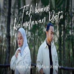 Download lagu Zinidin Zidan - Tak Berani Ku Melawan Restu Ft Yaya Nadila
