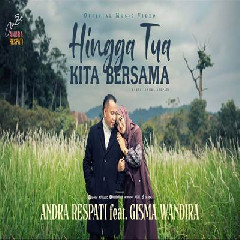 Download lagu Andra Respati - Hingga Tua Kita Bersama Ft Gisma Wandira