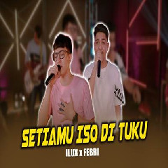 Download lagu Ilux ID - Setiamu Iso Dituku Ft Febri