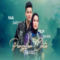 Download lagu Faul Gayo - Panggilan Cinta Feat Selfi Yamma (Remix Version)