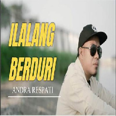 Download lagu Andra Respati - Ilalang Berduri