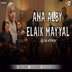 Download lagu Alma Esbeye - Ana Alby Elaik Mayyal