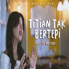 Download lagu Nabila Maharani - Titian Tak Bertepi