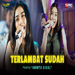 Download lagu Shinta Gisul - Terlambat Sudah (Kromong Koplo Version)