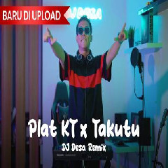 Download lagu Dj Desa - Dj Plat KT X Takutu